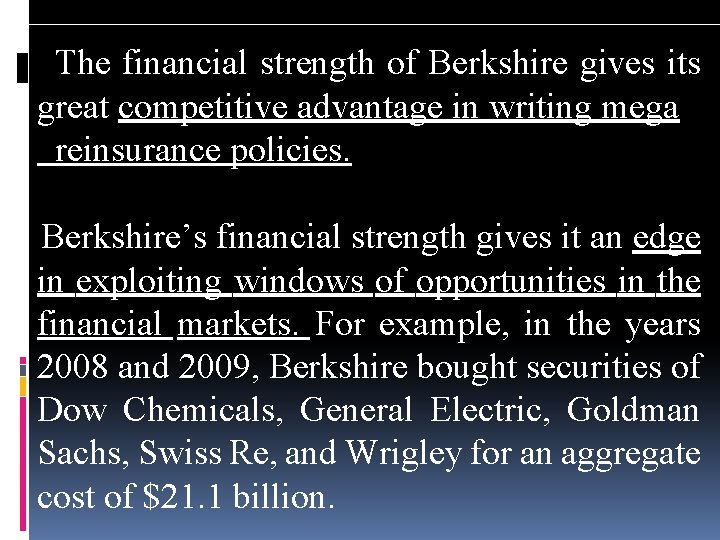 The financial strength of Berkshire gives its great competitive advantage in writing mega reinsurance