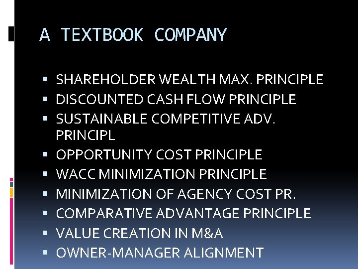 A TEXTBOOK COMPANY SHAREHOLDER WEALTH MAX. PRINCIPLE DISCOUNTED CASH FLOW PRINCIPLE SUSTAINABLE COMPETITIVE ADV.