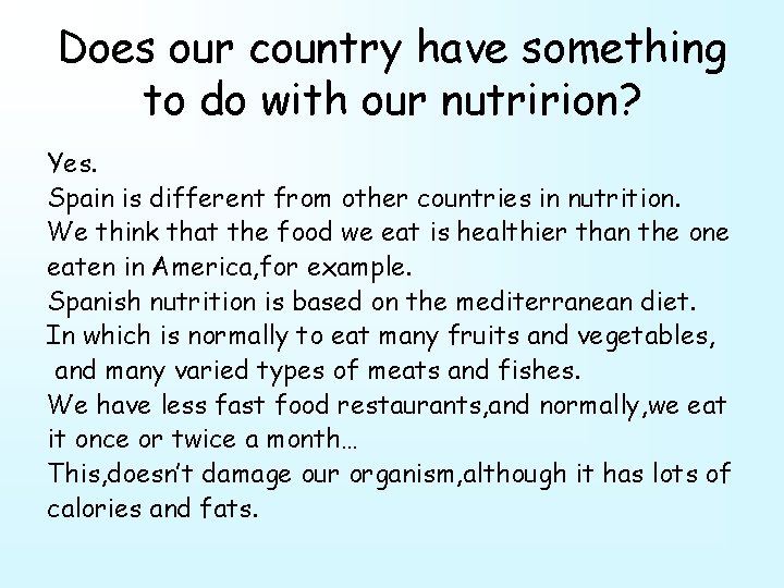 Does our country have something to do with our nutririon? Yes. Spain is different