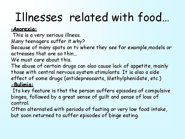 Illnesses related with food… -Anorexia: This is a very serious illness. Many teenagers suffer