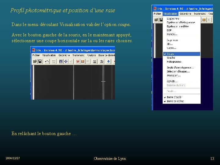 Profil photométrique et position d’une raie Dans le menu déroulant Visualisation valider l’option coupe.