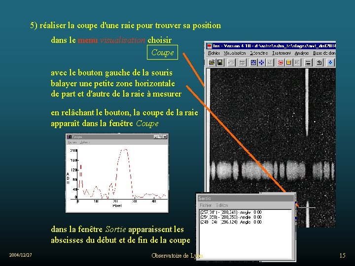 5) réaliser la coupe d'une raie pour trouver sa position dans le menu visualisation