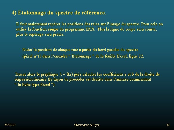 4) Etalonnage du spectre de référence. Il faut maintenant repérer les positions des raies