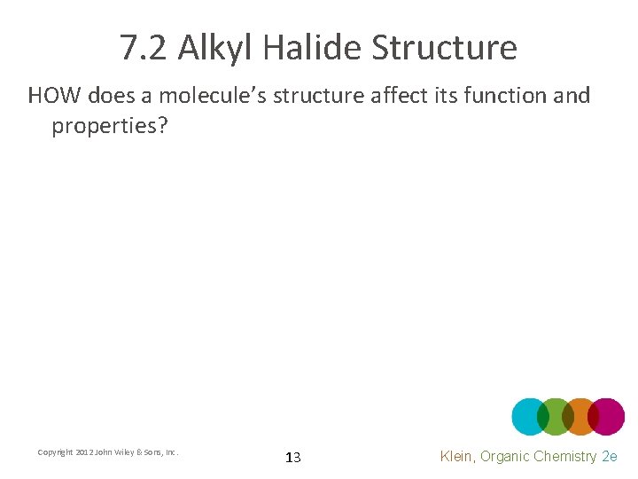 7. 2 Alkyl Halide Structure HOW does a molecule’s structure affect its function and