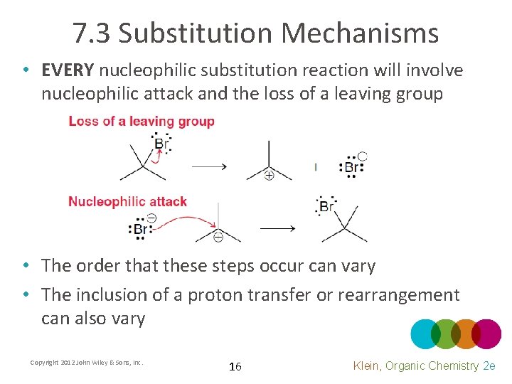7. 3 Substitution Mechanisms • EVERY nucleophilic substitution reaction will involve nucleophilic attack and