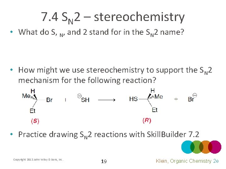 7. 4 SN 2 – stereochemistry • What do S, N, and 2 stand