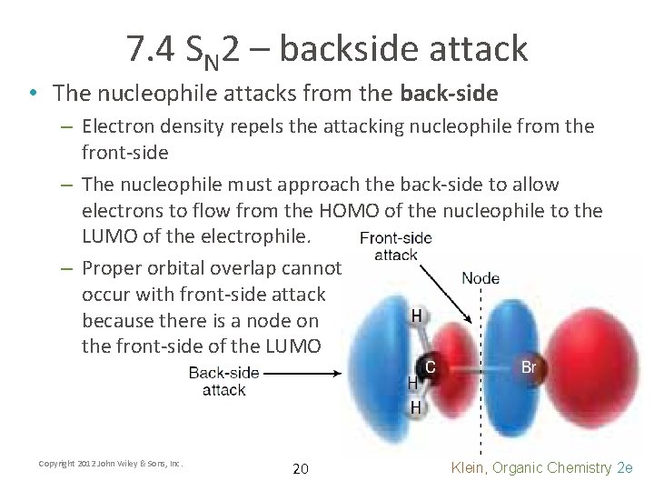 7. 4 SN 2 – backside attack • The nucleophile attacks from the back-side