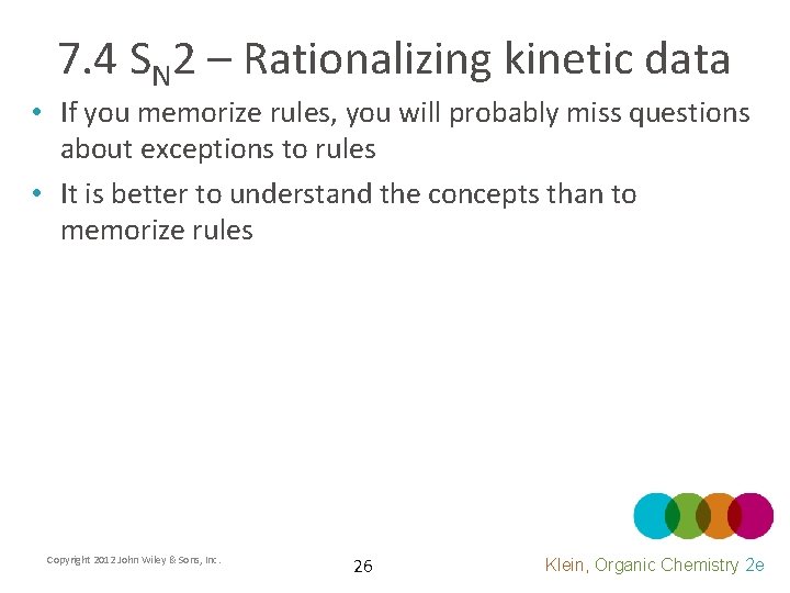 7. 4 SN 2 – Rationalizing kinetic data • If you memorize rules, you