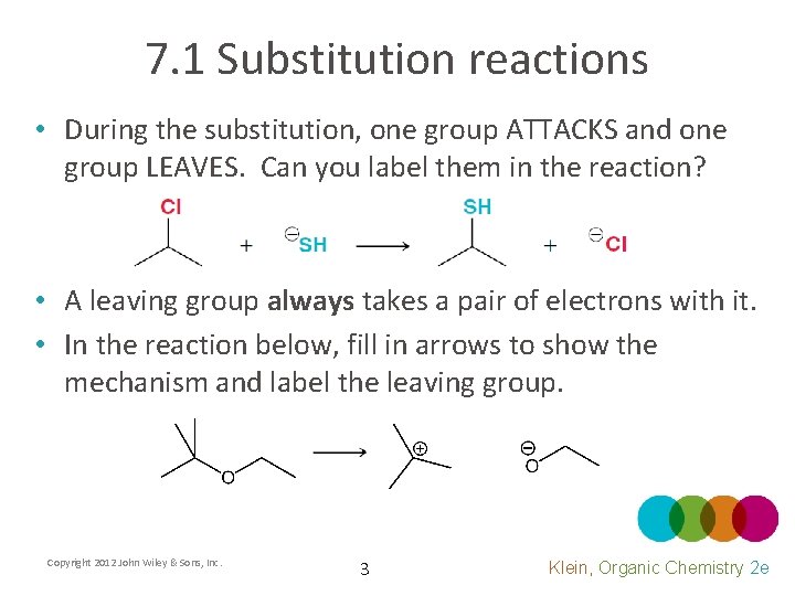 7. 1 Substitution reactions • During the substitution, one group ATTACKS and one group
