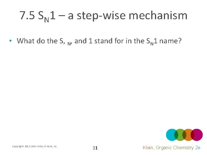 7. 5 SN 1 – a step-wise mechanism • What do the S, N,