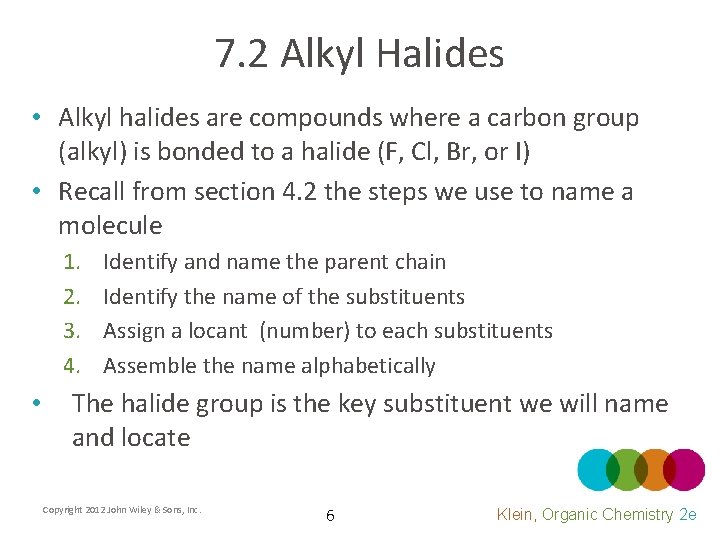 7. 2 Alkyl Halides • Alkyl halides are compounds where a carbon group (alkyl)