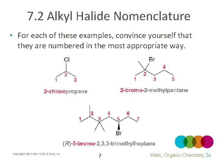 7. 2 Alkyl Halide Nomenclature • For each of these examples, convince yourself that