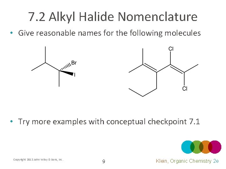 7. 2 Alkyl Halide Nomenclature • Give reasonable names for the following molecules •