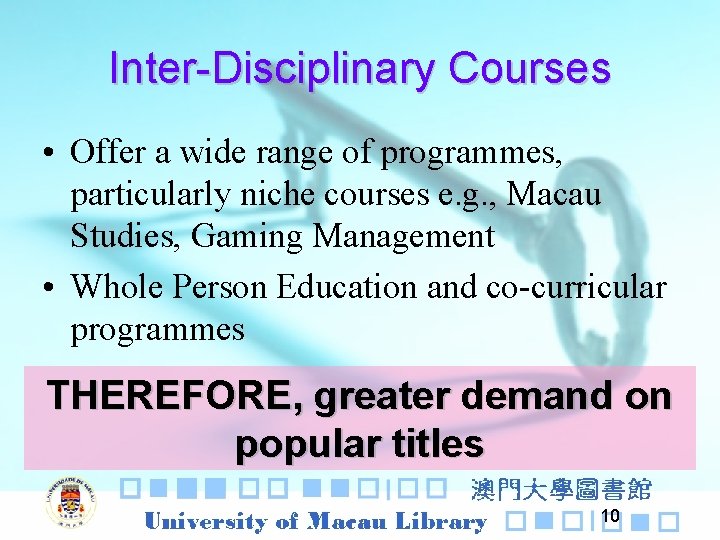 Inter-Disciplinary Courses • Offer a wide range of programmes, particularly niche courses e. g.