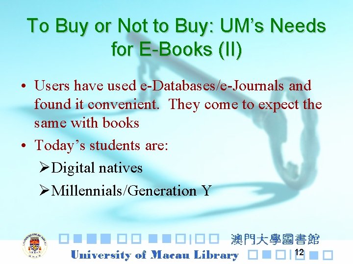 To Buy or Not to Buy: UM’s Needs for E-Books (II) • Users have