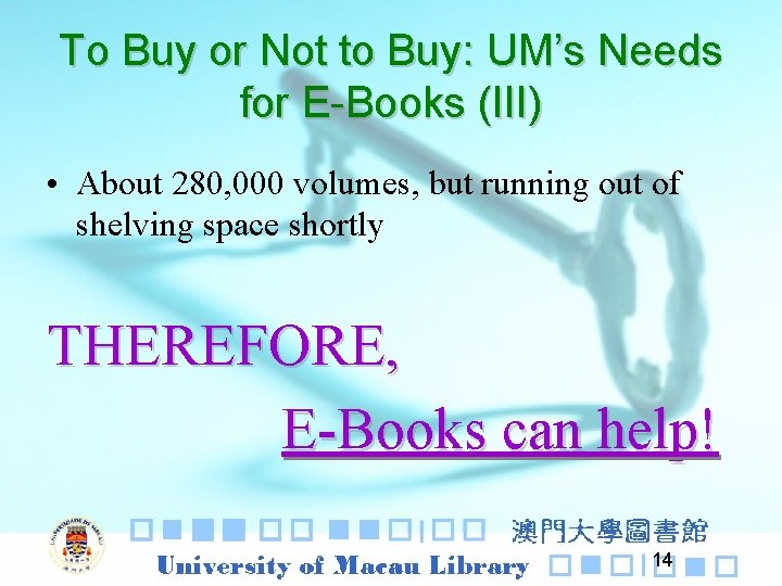 To Buy or Not to Buy: UM’s Needs for E-Books (III) • About 280,