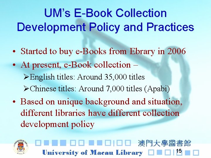 UM’s E-Book Collection Development Policy and Practices • Started to buy e-Books from Ebrary