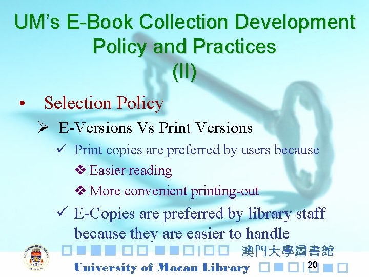 UM’s E-Book Collection Development Policy and Practices (II) • Selection Policy Ø E-Versions Vs