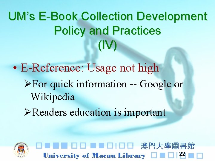 UM’s E-Book Collection Development Policy and Practices (IV) • E-Reference: Usage not high ØFor