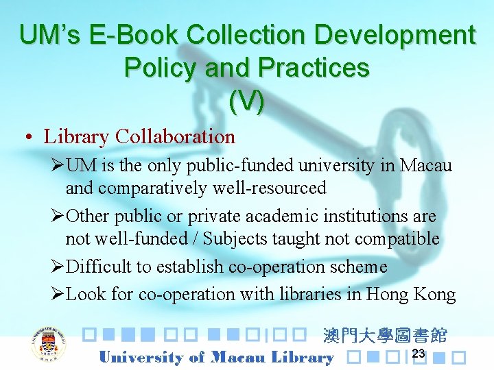 UM’s E-Book Collection Development Policy and Practices (V) • Library Collaboration ØUM is the