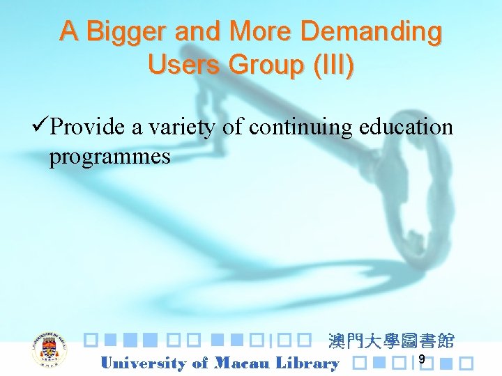 A Bigger and More Demanding Users Group (III) üProvide a variety of continuing education