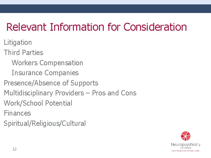 Relevant Information for Consideration Litigation Third Parties Workers Compensation Insurance Companies Presence/Absence of Supports