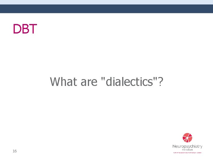 DBT What are "dialectics"? 16 