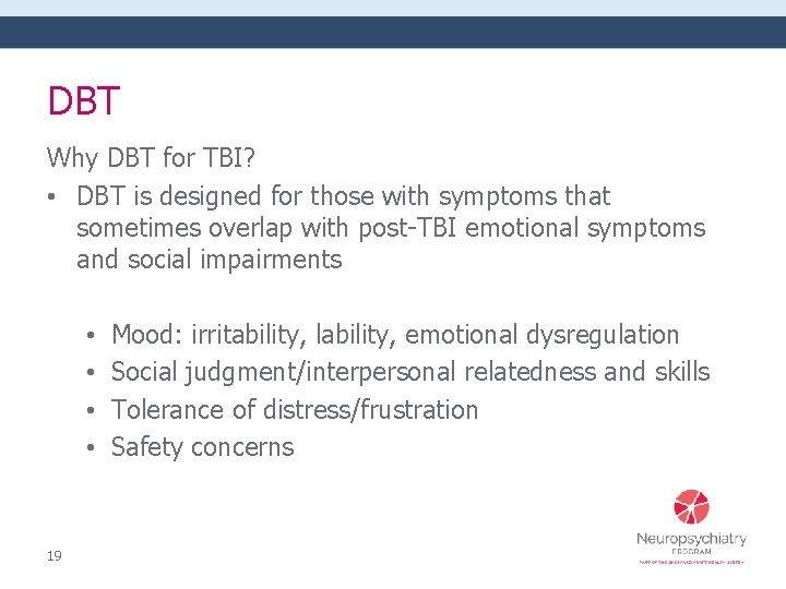 DBT Why DBT for TBI? • DBT is designed for those with symptoms that