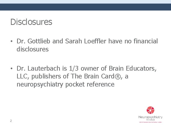 Disclosures • Dr. Gottlieb and Sarah Loeffler have no financial disclosures • Dr. Lauterbach