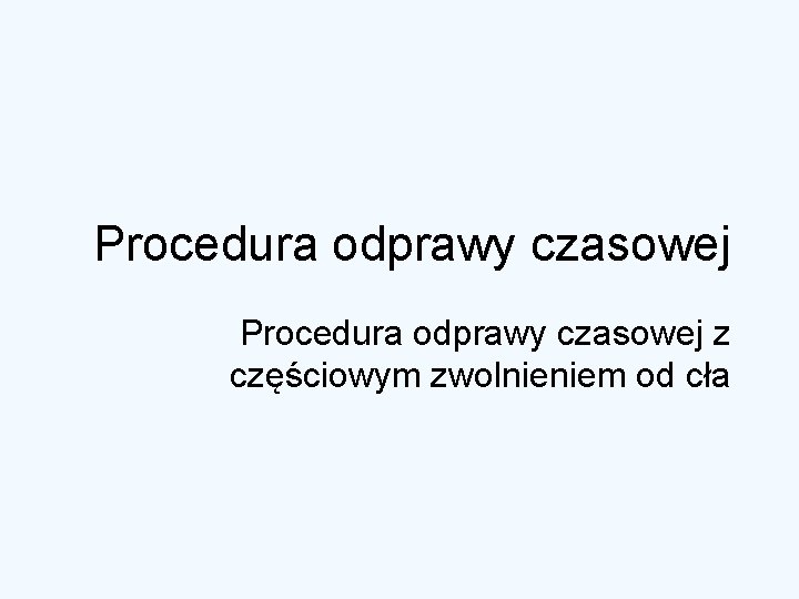 Procedura odprawy czasowej z częściowym zwolnieniem od cła 