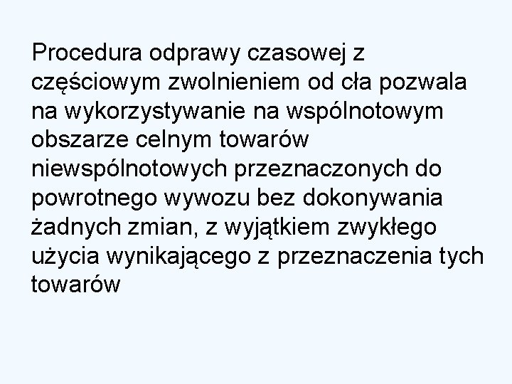 Procedura odprawy czasowej z częściowym zwolnieniem od cła pozwala na wykorzystywanie na wspólnotowym obszarze