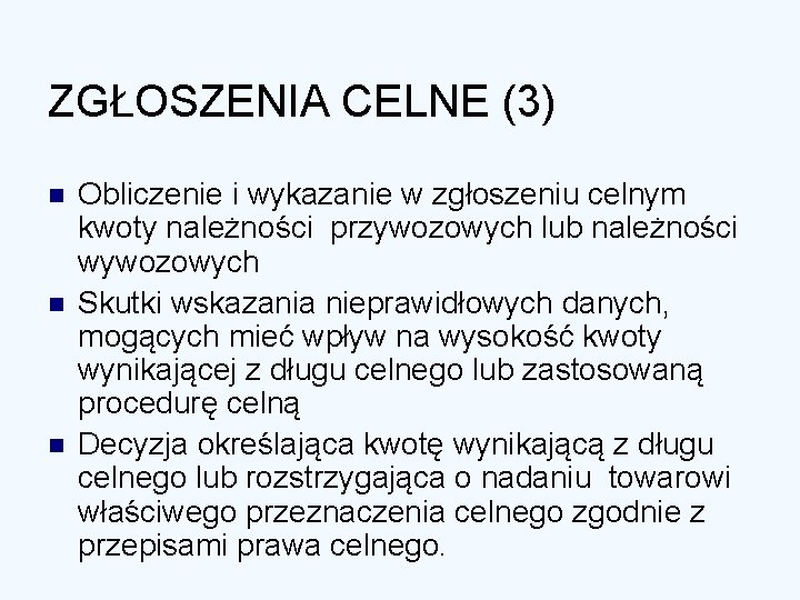 ZGŁOSZENIA CELNE (3) n n n Obliczenie i wykazanie w zgłoszeniu celnym kwoty należności