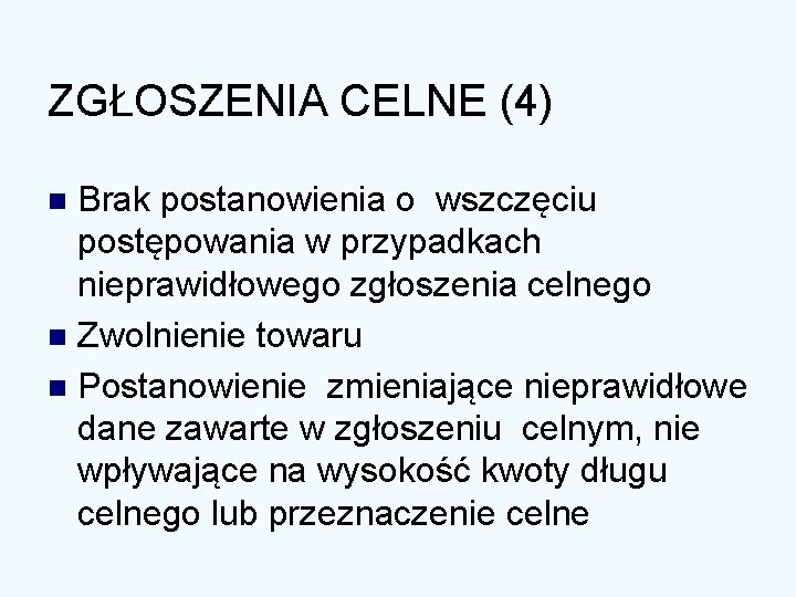 ZGŁOSZENIA CELNE (4) Brak postanowienia o wszczęciu postępowania w przypadkach nieprawidłowego zgłoszenia celnego n