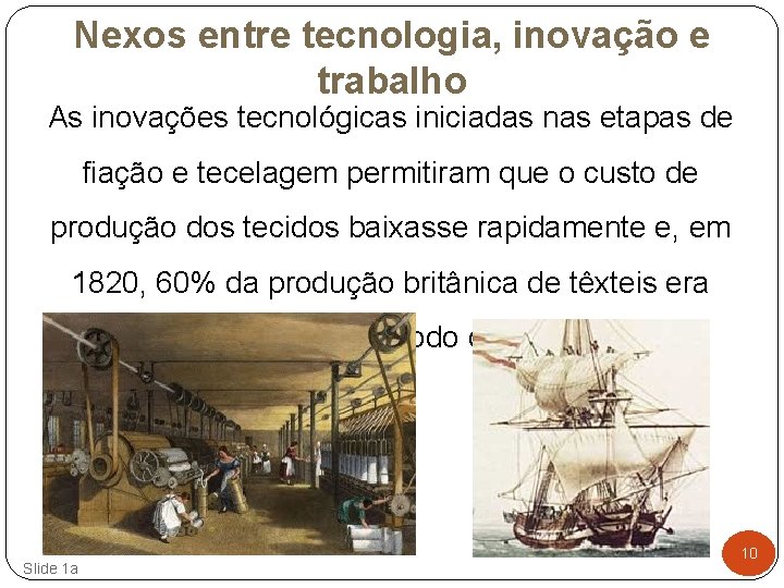 Nexos entre tecnologia, inovação e trabalho As inovações tecnológicas iniciadas nas etapas de fiação