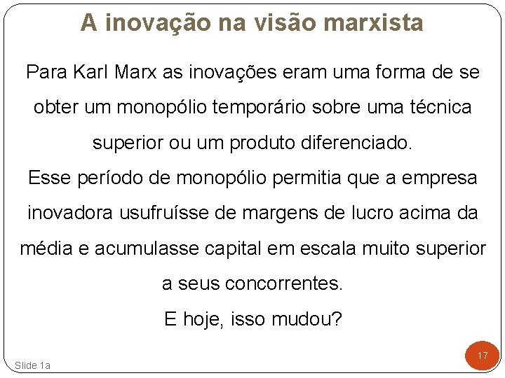 A inovação na visão marxista Para Karl Marx as inovações eram uma forma de