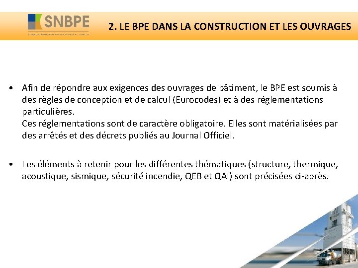 2. LE BPE DANS LA CONSTRUCTION ET LES OUVRAGES • Afin de répondre aux