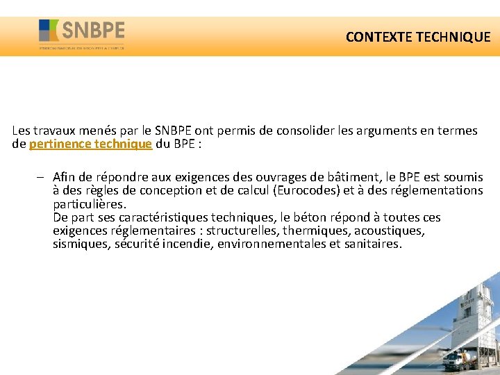 CONTEXTE TECHNIQUE Les travaux menés par le SNBPE ont permis de consolider les arguments