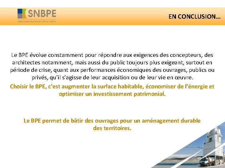 EN CONCLUSION… Le BPE évolue constamment pour répondre aux exigences des concepteurs, des architectes