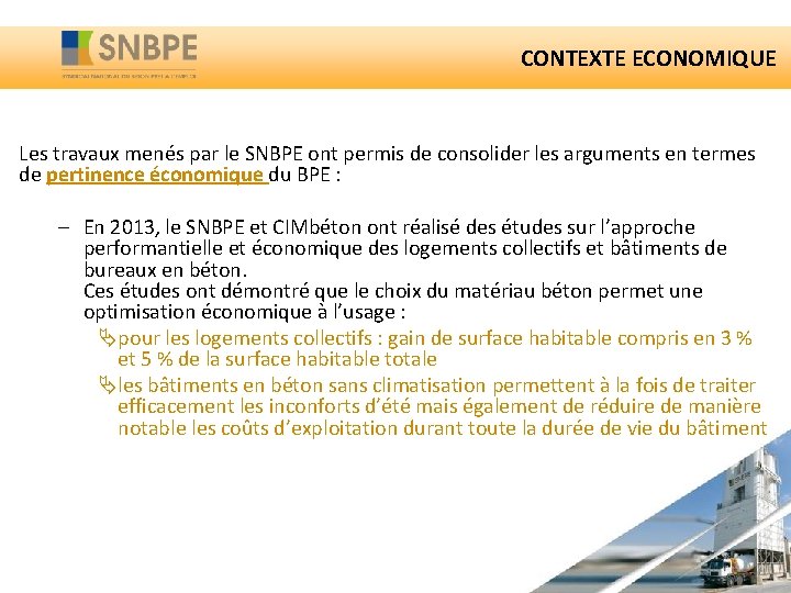 CONTEXTE ECONOMIQUE Les travaux menés par le SNBPE ont permis de consolider les arguments