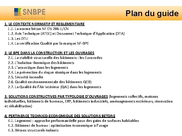 Plan du guide 1. LE CONTEXTE NORMATIF ET REGLEMENTAIRE 1. 1. La norme béton