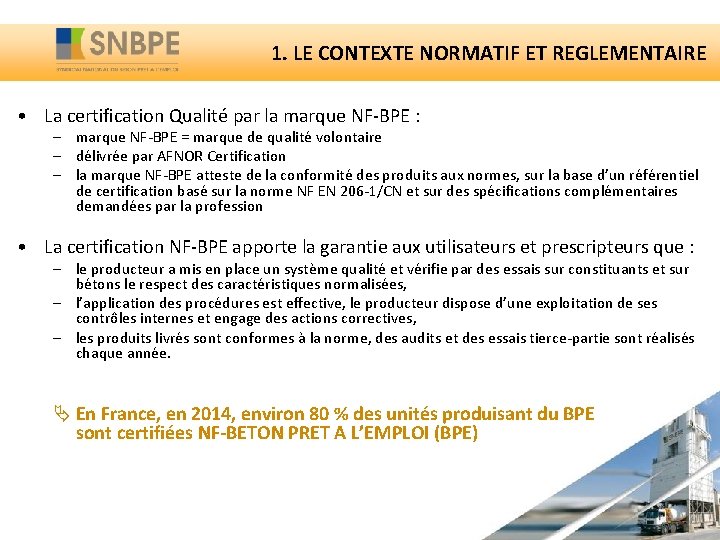 1. LE CONTEXTE NORMATIF ET REGLEMENTAIRE • La certification Qualité par la marque NF-BPE