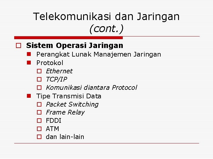 Telekomunikasi dan Jaringan (cont. ) o Sistem Operasi Jaringan n Perangkat Lunak Manajemen Jaringan