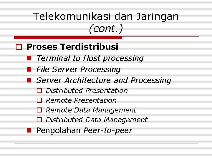 Telekomunikasi dan Jaringan (cont. ) o Proses Terdistribusi n Terminal to Host processing n