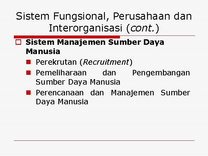 Sistem Fungsional, Perusahaan dan Interorganisasi (cont. ) o Sistem Manajemen Sumber Daya Manusia n