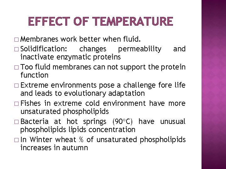 EFFECT OF TEMPERATURE � Membranes work better when fluid. � Solidification: changes permeability and