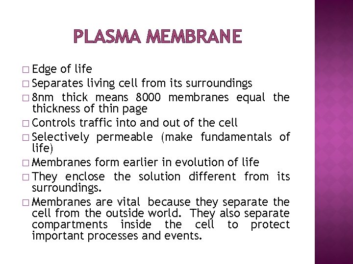 PLASMA MEMBRANE � Edge of life � Separates living cell from its surroundings �