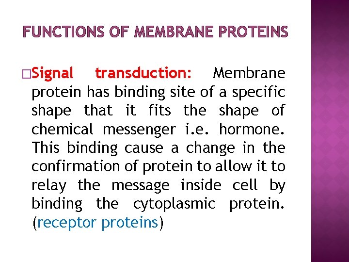 FUNCTIONS OF MEMBRANE PROTEINS �Signal transduction: Membrane protein has binding site of a specific