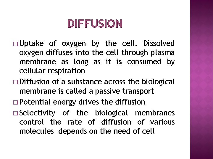 DIFFUSION � Uptake of oxygen by the cell. Dissolved oxygen diffuses into the cell