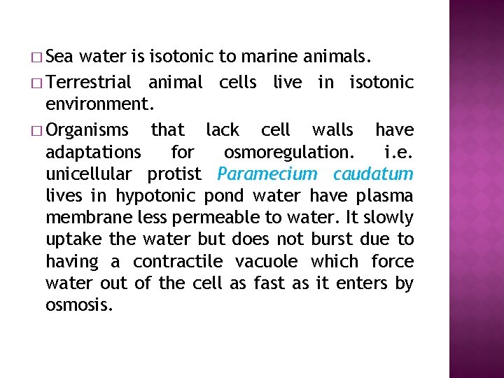 � Sea water is isotonic to marine animals. � Terrestrial animal cells live in