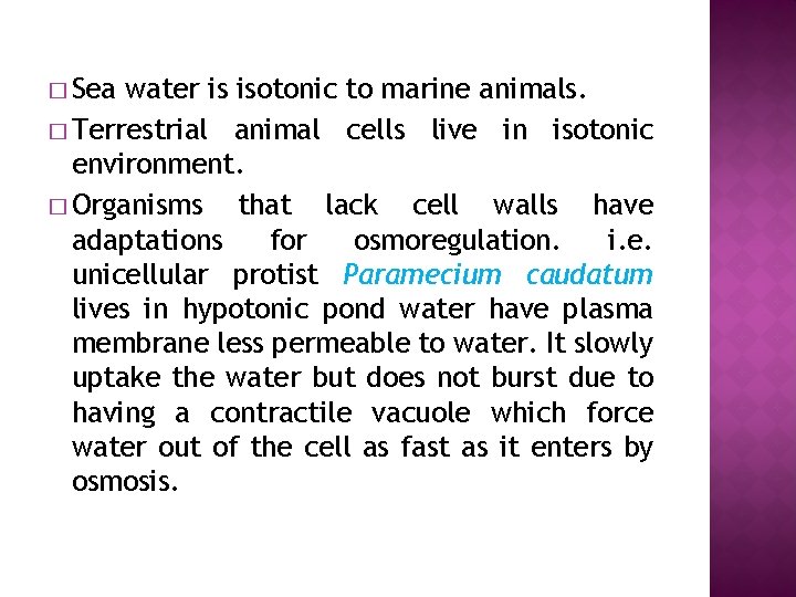 � Sea water is isotonic to marine animals. � Terrestrial animal cells live in